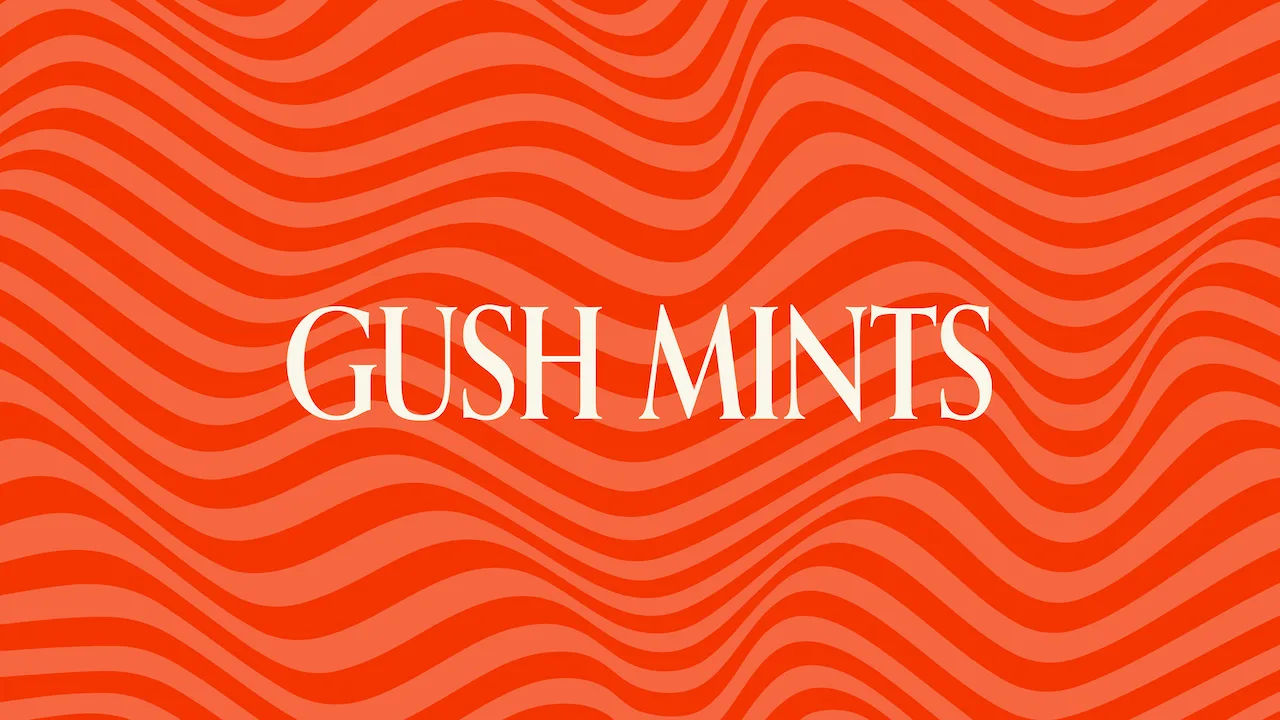 Gush Mints: Full Body Release Is In Reach
