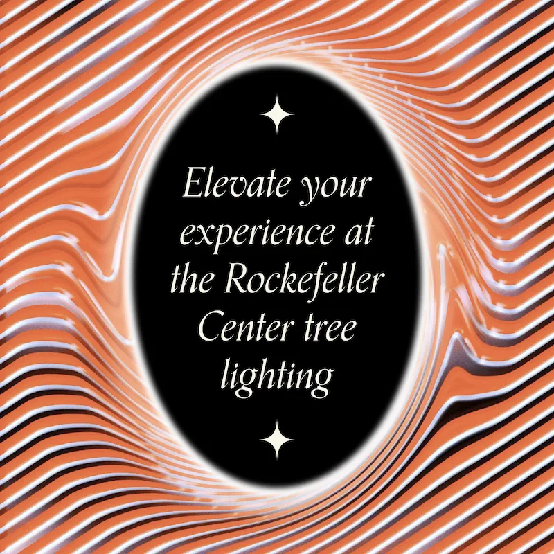 "Elevate your experience at the Rockefeller Center tree lighting"