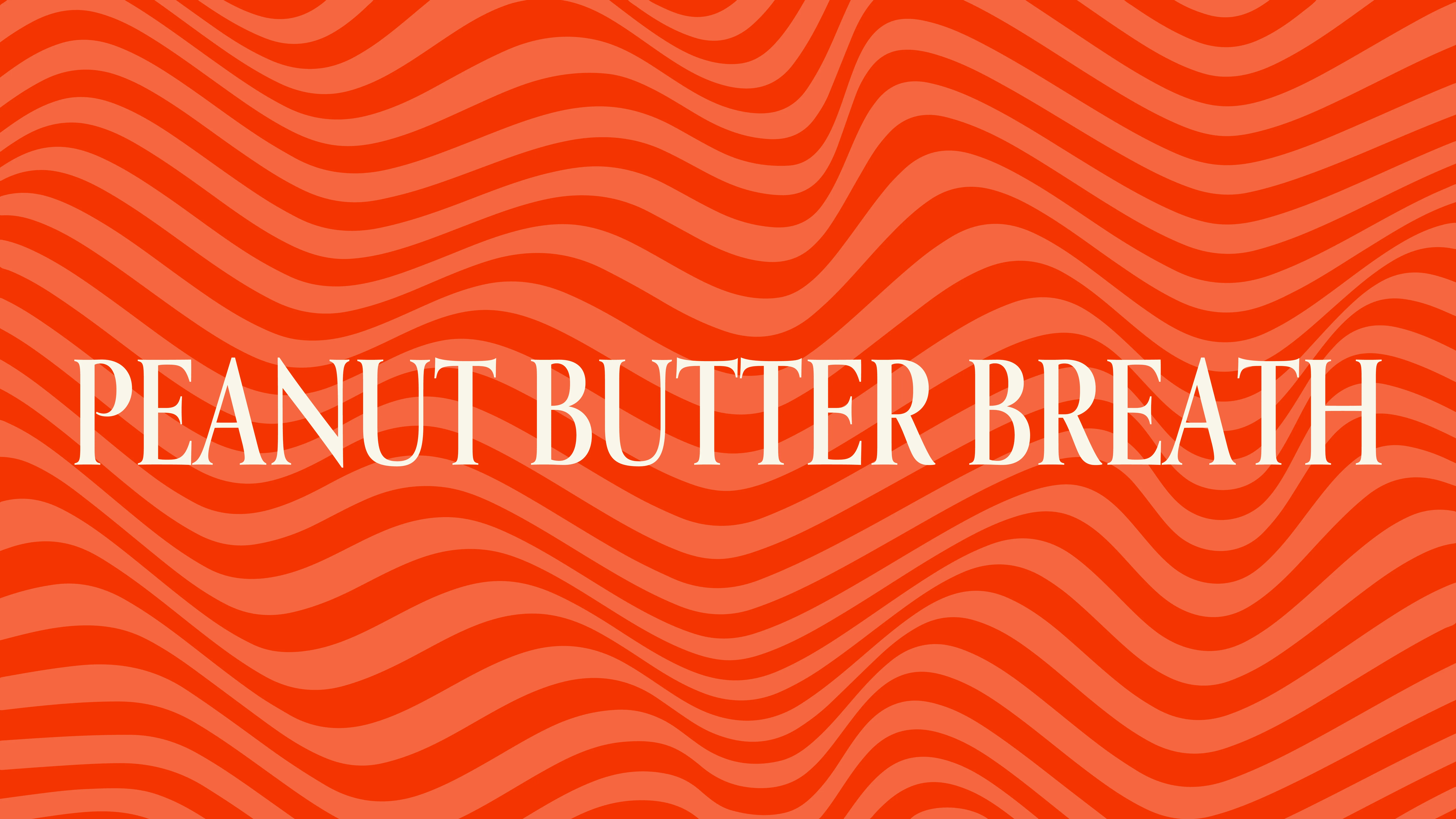 "Peanut Butter Breath"