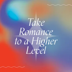 "Take Romance to a Higher Level"