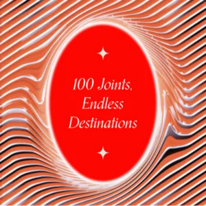 "100 Joints, Endless Destinations"