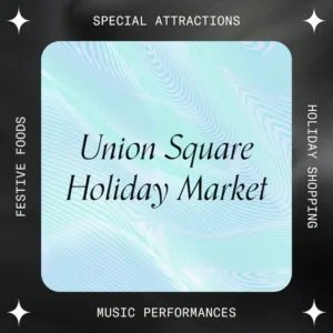 "Union Square Holiday Market"
